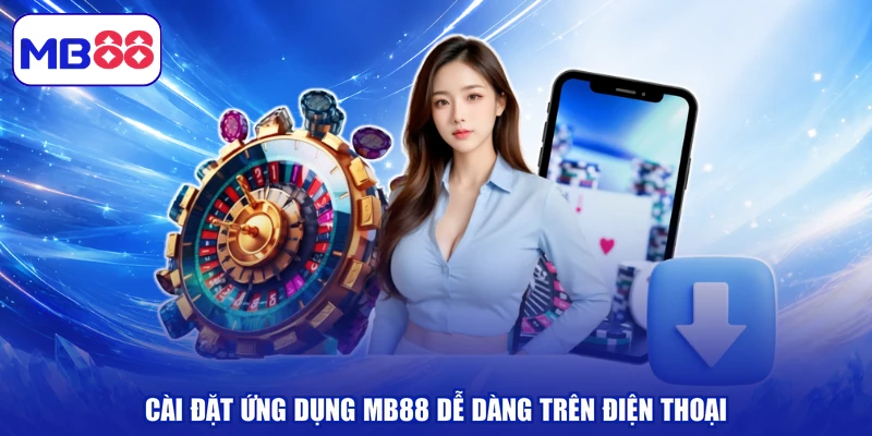 Cài đặt ứng dụng MB88 dễ dàng trên điện thoại