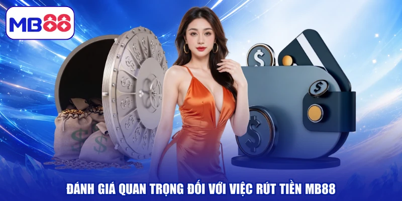 Đánh giá quan trọng đối với việc rút tiền MB88
