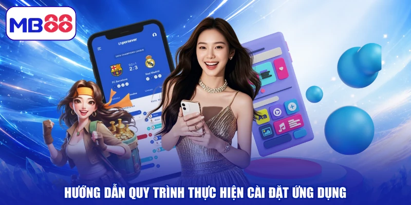 Hướng dẫn quy trình thực hiện cài đặt ứng dụng