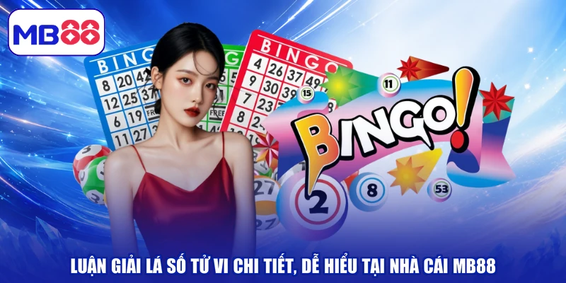 Luận Giải Lá Số Tử Vi Chi Tiết, Dễ Hiểu Tại Nhà Cái MB88