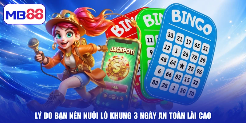 Lý do bạn nên nuôi lô khung 3 ngày an toàn lãi cao