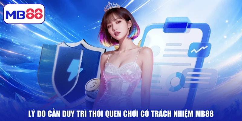Lý do cần duy trì thói quen chơi có trách nhiệm MB88