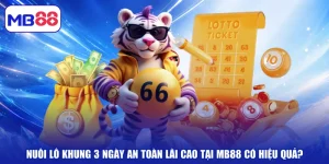 Nuôi Lô Khung 3 Ngày An Toàn Lãi Cao Tại MB88 Có Hiệu Quả?