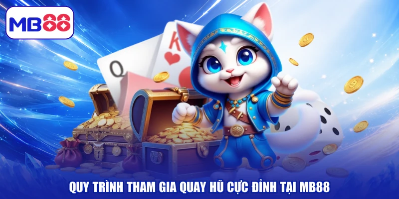 Quy trình tham gia quay hũ cực đỉnh tại MB88