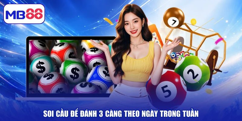 Soi cầu để đánh 3 càng theo ngày trong tuần