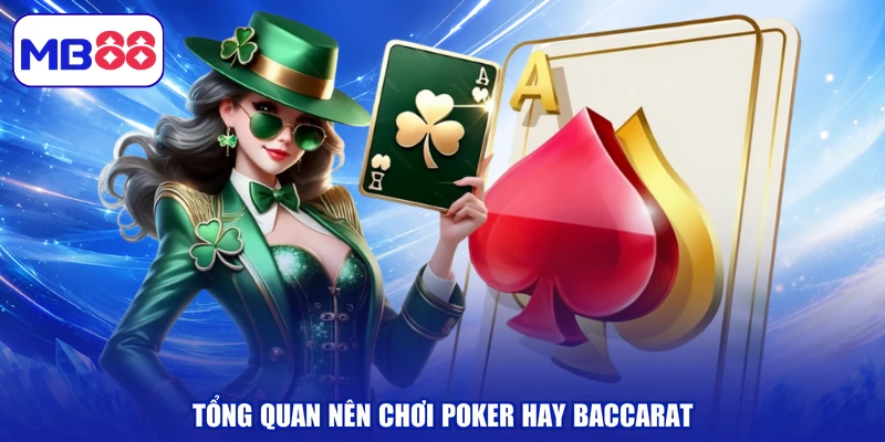 Tổng quan nên chơi poker hay baccarat