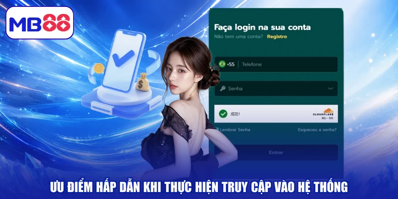 Ưu điểm hấp dẫn khi thực hiện truy cập vào hệ thống