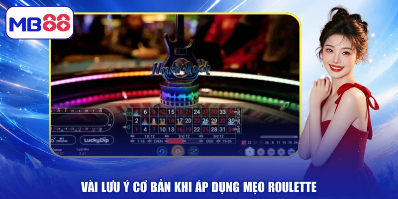 Vài lưu ý cơ bản khi áp dụng mẹo roulette